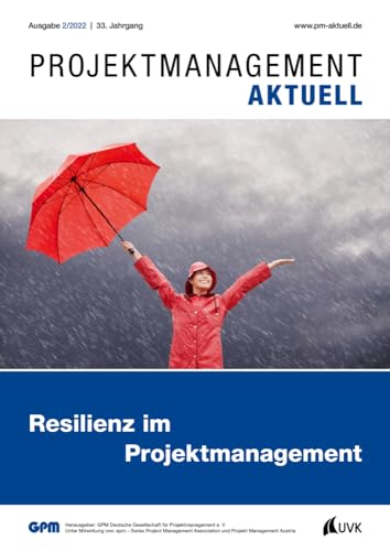 PROJEKTMANAGEMENT AKTUELL 2 (2022): Resilienz im Projektmanagement von UVK