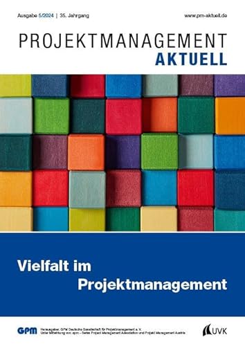PROJEKTMANAGEMENT AKTUELL 5 (2024): Vielfalt im Projektmanagement von UVK