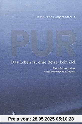 PUR: Das Leben ist eine Reise, kein Ziel. 10 Erkenntnisse einer stürmischen Auszeit