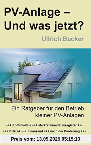 PV-Anlage – Und was jetzt?: Ein Ratgeber für den Betrieb kleiner PV-Anlagen