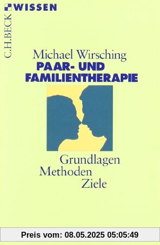 Paar- und Familientherapie: Grundlagen, Methoden, Ziele
