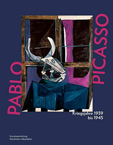 Pablo Picasso. Kriegsjahre 1939 bis 1945: Katalog zur Ausstellung in der Kunstsammlung Nordrhein-Westfalen, K20 Düsseldorf