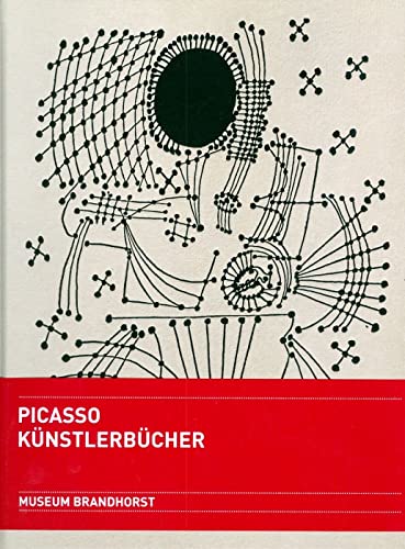 Pablo Picasso: Künstlerbücher; Katalog zur Ausstellung in München, Museum Brandhorst, 14.10.2010-16.01.2010