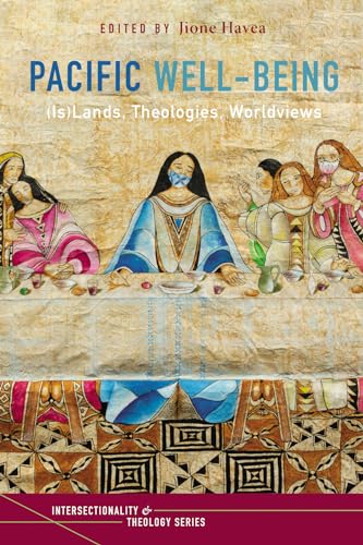 Pacific Well-Being: (Is)Lands, Theologies, Worldviews (Intersectionality and Theology Series) von Pickwick Publications