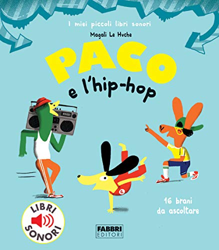 Paco e l'hip hop. Ediz. a colori von Fabbri