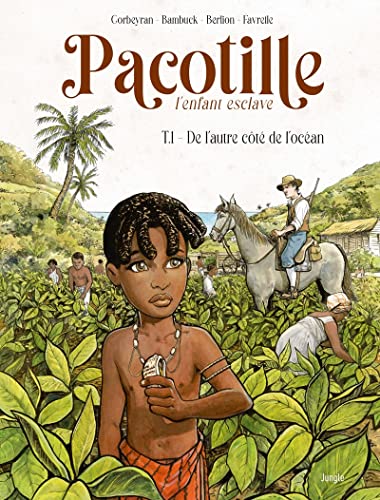 Pacotille, l'enfant esclave - Tome 1 De l'autre côté de l'océan von JUNGLE