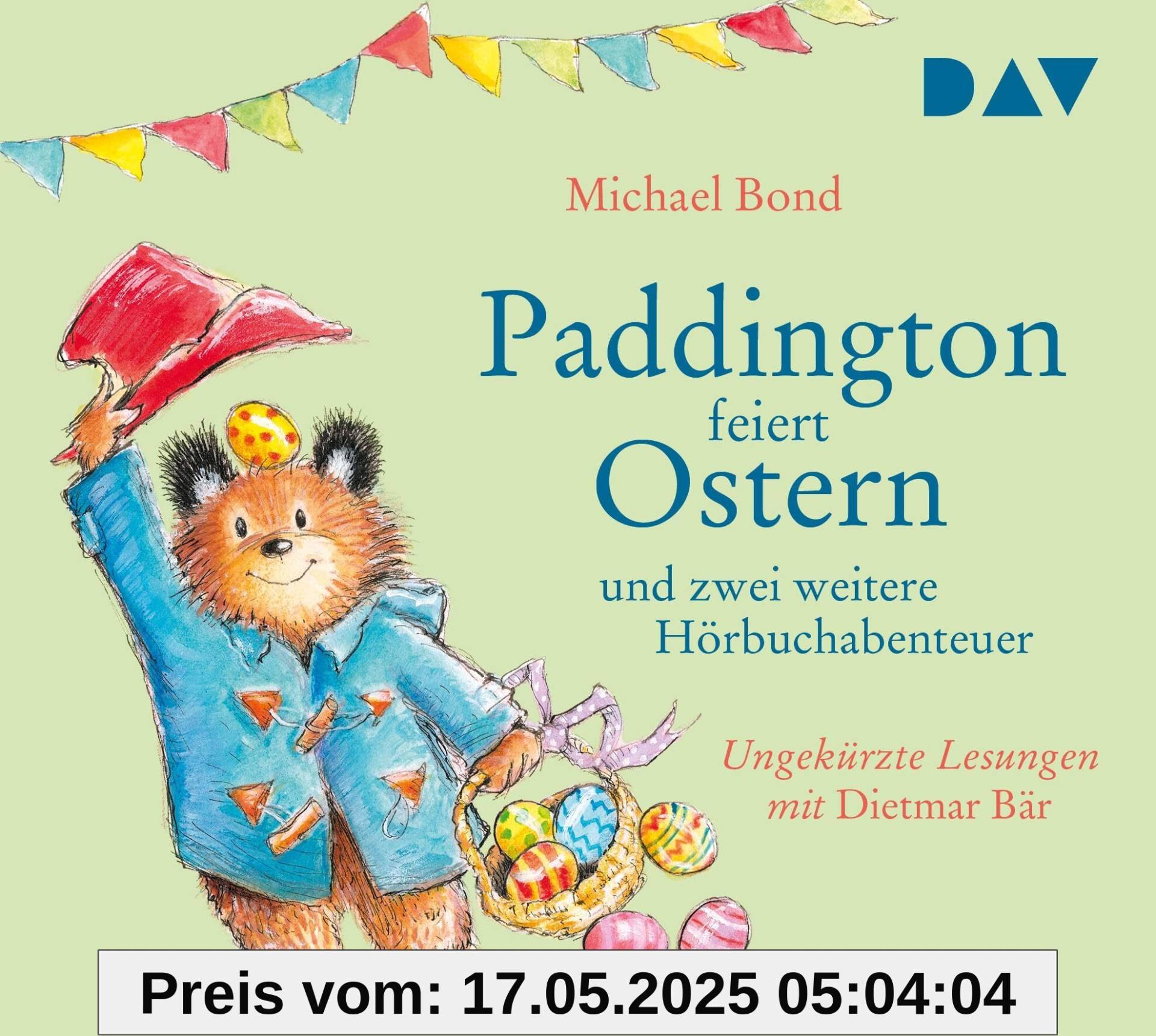 Paddington feiert Ostern und zwei weitere Hörbuchabenteuer: Ungekürzte Lesungen mit Musik mit Dietmar Bär (1 CD)