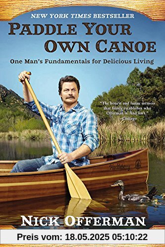 Paddle Your Own Canoe: One Man's Fundamentals for Delicious Living