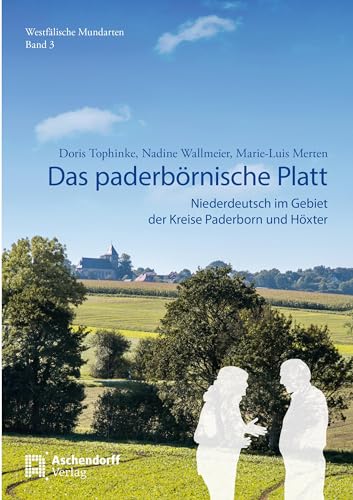 Das paderbörnische Platt: Niederdeutsch im Gebiet der Kreise Paderborn und Höxter (Westfälische Mundarten) von Aschendorff Verlag