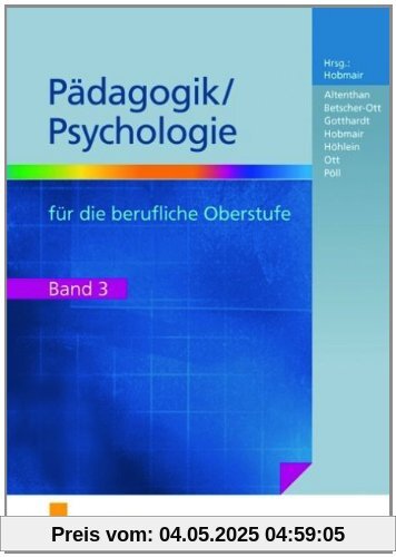 Pädagogik/Psychologie für die berufliche Oberstufe Band 3. Lehr-/Fachbuch Pädagogik/Psychologie für die berufliche Oberstufe Band 3. Lehr-/Fachbuch