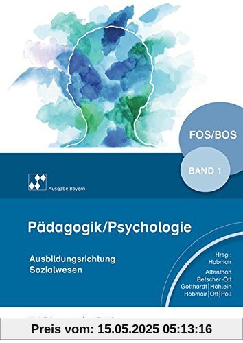 Pädagogik / Psychologie / Ausgabe für die Berufliche Oberstufe: Pädagogik/Psychologie für die Berufliche Oberschule - Ausgabe Bayern: Schülerband 1