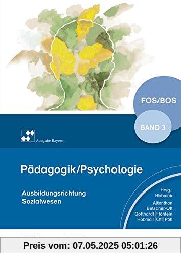 Pädagogik / Psychologie / Ausgabe für die Berufliche Oberstufe: Pädagogik/Psychologie für die Berufliche Oberschule - Ausgabe Bayern: Schülerband 3