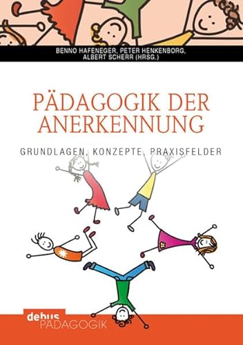 Pädagogik der Anerkennung: Grundlagen, Konzepte, Praxisfelder von Debus Pdagogik Verlag