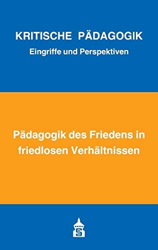 Pädagogik des Friedens in friedlosen Verhältnissen (Kritische Pädagogik / Eingriffe und Perspektiven) von Schneider Verlag GmbH
