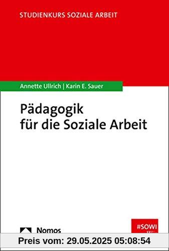 Pädagogik für die Soziale Arbeit (Studienkurs Soziale Arbeit)