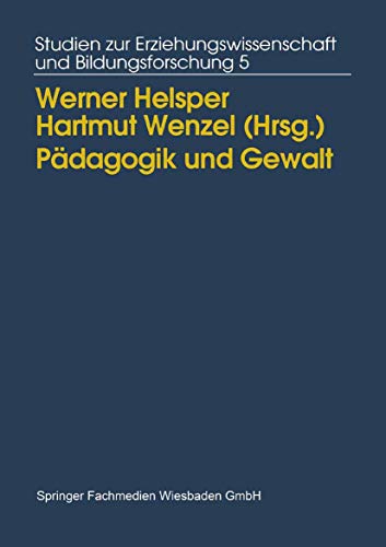 Pädagogik und Gewalt: Möglichkeiten Und Grenzen Pädagogischen Handelns (Studien Zur Erziehungswissenschaft Und Bildungsforschung) (German Edition) ... und Bildungsforschung, 5, Band 5) von VS Verlag für Sozialwissenschaften