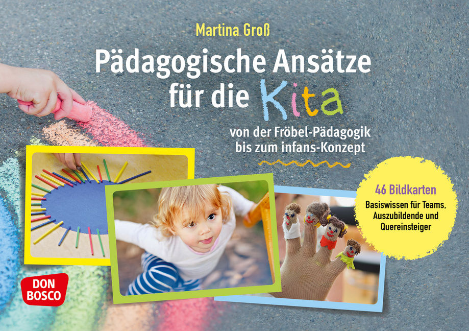 Pädagogische Ansätze für die Kita von der Fröbel-Pädagogik bis zum infans-Konzept Pädagogische Ansätze für die Kita von der Fröbel-Pädagogik bis zum infans-Konzept von Don Bosco Medien