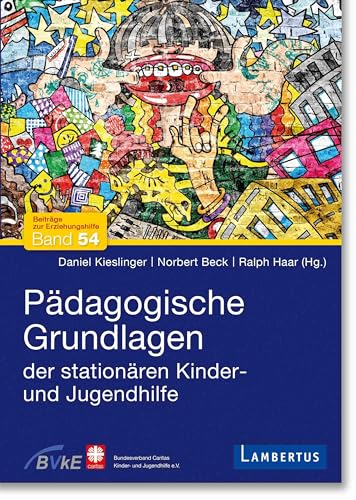 Pädagogische Grundlagen der stationären Kinder- und Jugendhilfe (Beiträge zur Erziehungshilfe)