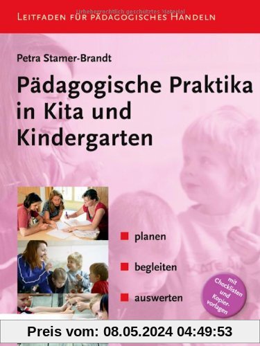 Pädagogische Praktika in Kita und Kindergarten: planen - begleiten - auswerten