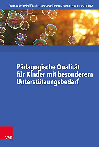 Pädagogische Qualität für Kinder mit besonderem Unterstützungsbedarf: Armut, Entwicklungsgefährdung und Fluchterfahrung im Blick von Vandenhoeck + Ruprecht
