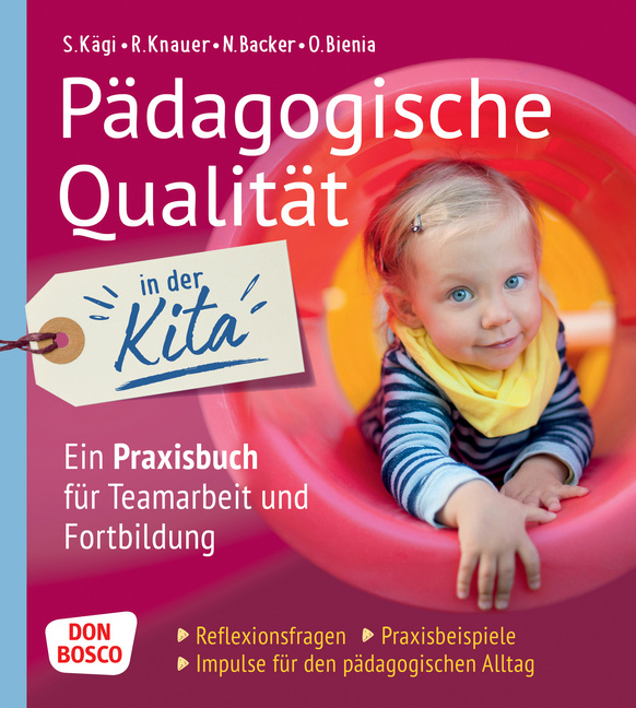 Pädagogische Qualität in der Kita. Reflexionsfragen, Praxisbeispiele, Impulse für den pädagogischen Alltag Pädagogische Qualität in der Kita. Reflexionsfragen, Praxisbeispiele, Impulse für den pädagogischen Alltag von Don Bosco Medien
