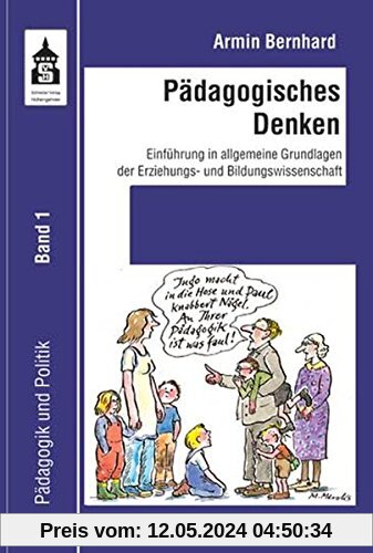 Pädagogisches Denken: Einführung in allgemeine Grundlagen der Erziehungs- und Bildungswissenschaft (Pädagogik und Politik)