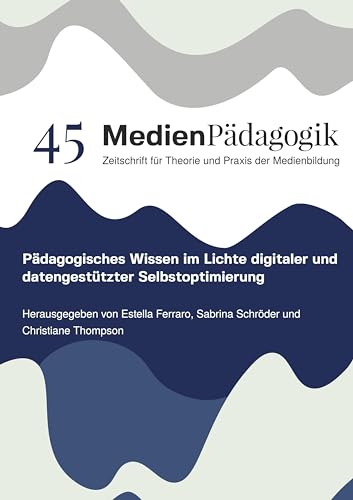 Pädagogisches Wissen im Lichte digitaler und datengestützter Selbstoptimierung (Themenhefte) von OAPublishing Collective