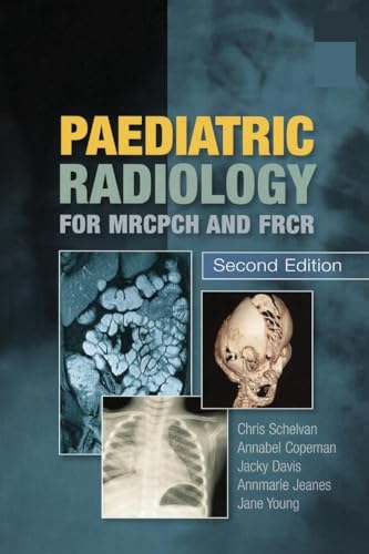 Paediatric Radiology for MRCPCH and FRCR, Second Edition von CRC Press
