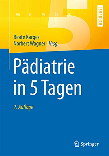 Pädiatrie in 5 Tagen (Springer-Lehrbuch)