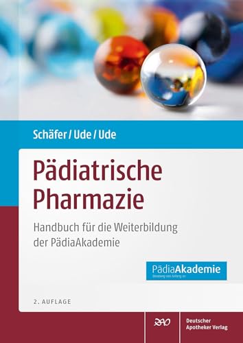 Pädiatrische Pharmazie: Handbuch für die Weiterbildung der PädiaAkademie von Deutscher Apotheker Vlg