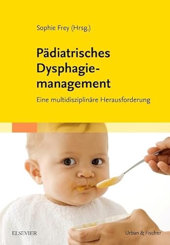 Pädiatrisches Dysphagiemanagement: Eine multidisziplinäre Herausforderung von Elsevier