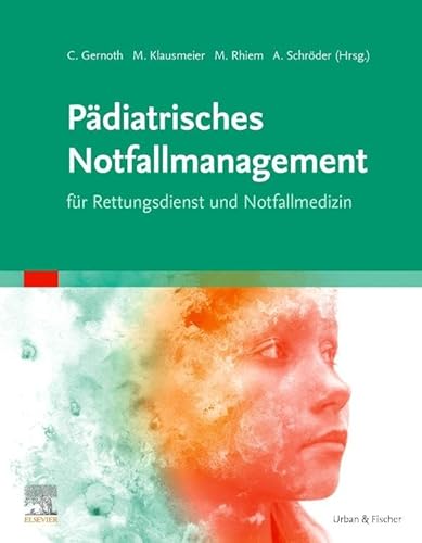 Pädiatrisches Notfallmanagement für Rettungsdienst und Notfallmedizin von Elsevier
