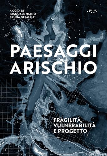 Paesaggi a rischio. Fragilità, vulnerabilità e progetto (Alleli/Events) von LetteraVentidue
