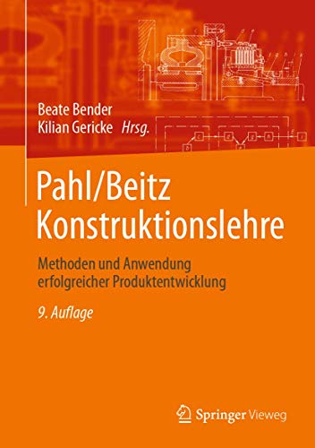 Pahl/Beitz Konstruktionslehre: Methoden und Anwendung erfolgreicher Produktentwicklung von Springer Vieweg