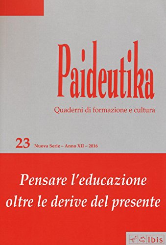 Paideutika. Pensare l'educazione oltre le derive del presente (Vol. 23) von Ibis