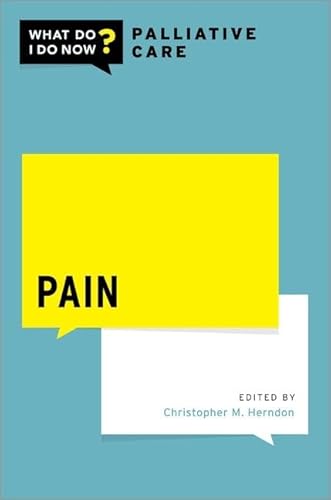 Pain (What Do I Do Now?: Palliative Care) von Oxford University Press Inc