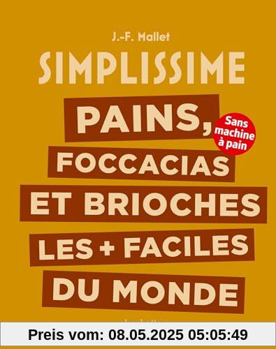 Pains, foccacias et brioches les + faciles du monde: Sans machine à pain