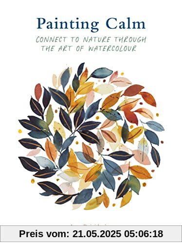 Painting Calm: Connect to nature through the art of watercolour Painting Calm: Connect to nature through the art of watercolour