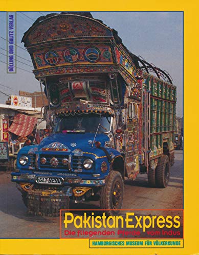 Pakistanexpress: Die fliegenden Pferde vom Indus. Katalog zur Ausstellung im Hamburgischen Museum für Völkerkunde vom 16. November 1995 bis 30. Juni 1996. Hrsg. v. Hamburgischen Museum f. Völkerkunde
