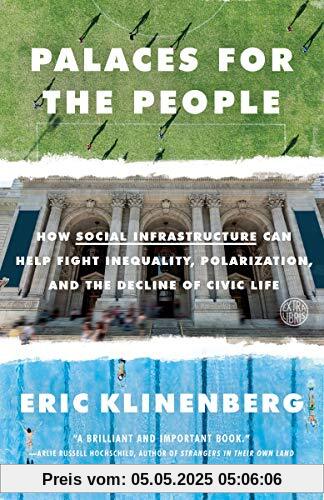 Palaces for the People: How Social Infrastructure Can Help Fight Inequality, Polarization, and the  Decline of Civic Life