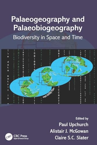 Palaeogeography and Palaeobiogeography: Biodiversity in Space and Time (Systematics Association Special Volume, 77, Band 77) von CRC Press