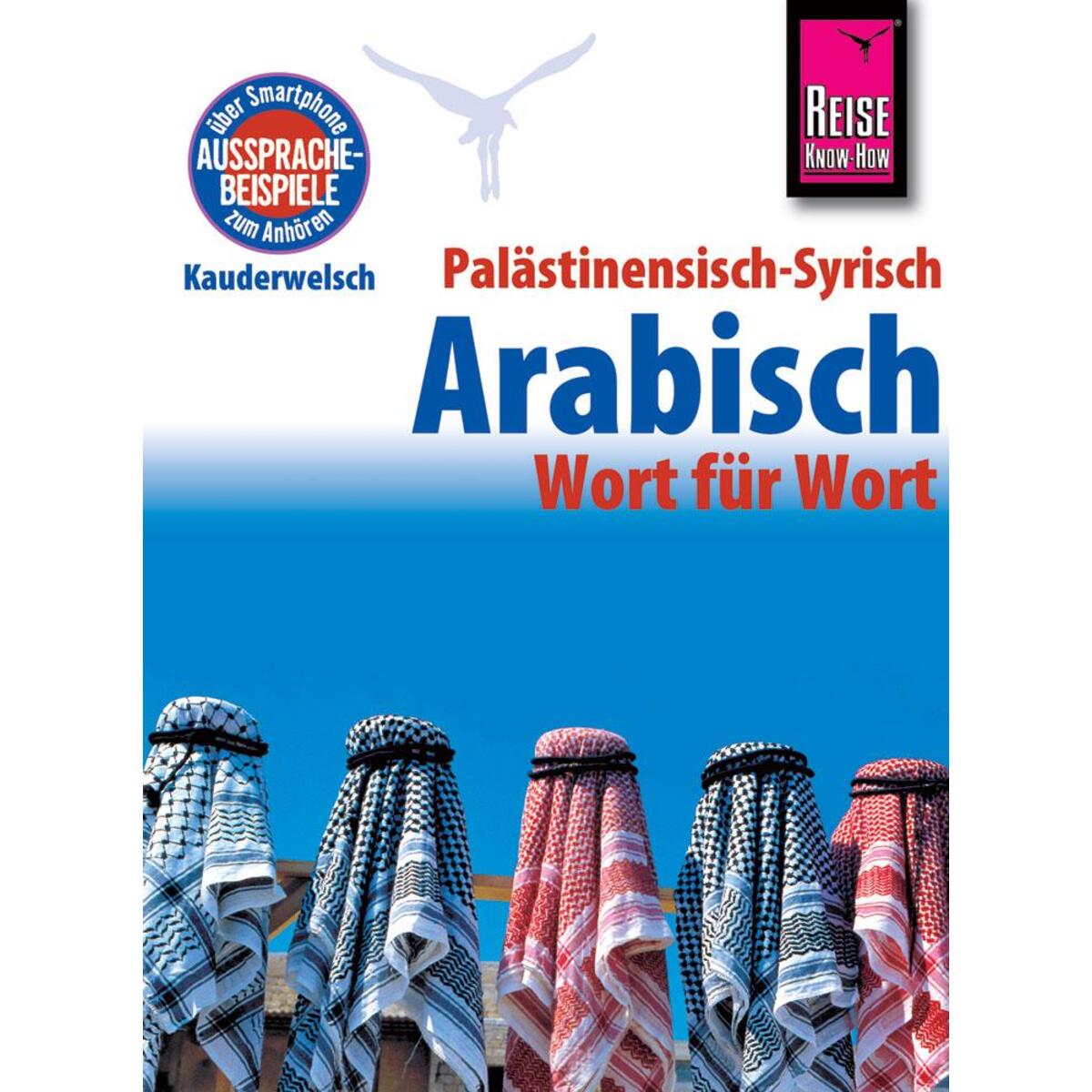 Palästinensisch-Syrisch-Arabisch - Wort für Wort Palästinensisch-Syrisch-Arabisch - Wort für Wort von Reise Know-How Rump GmbH