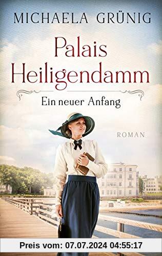 Palais Heiligendamm - Ein neuer Anfang: Roman (Heiligendamm-Saga, Band 1)