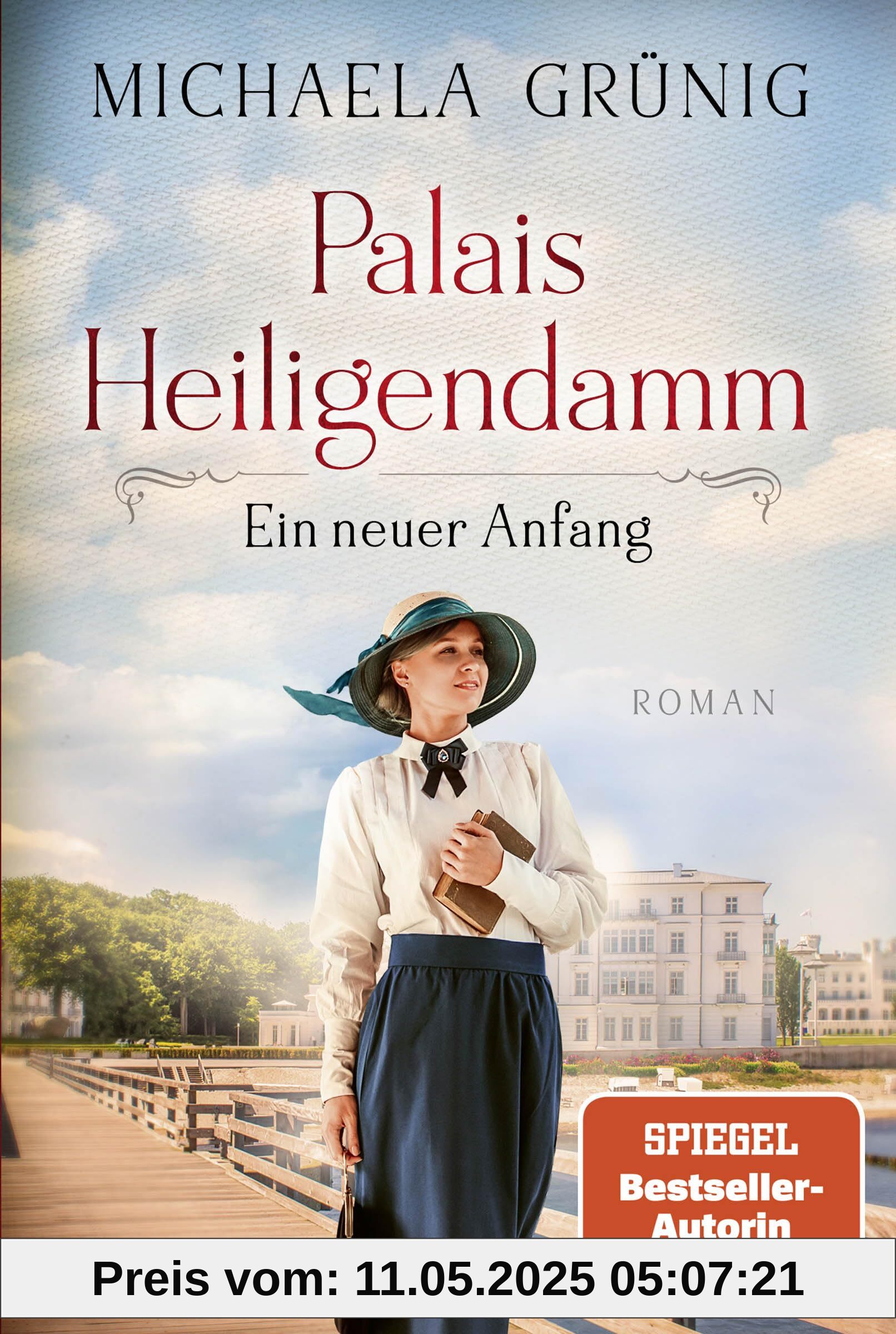 Palais Heiligendamm - Ein neuer Anfang: Roman. Die mitreißende Geschichte einer Hoteliersfamilie in bewegten Zeiten (Heiligendamm-Saga, Band 1)