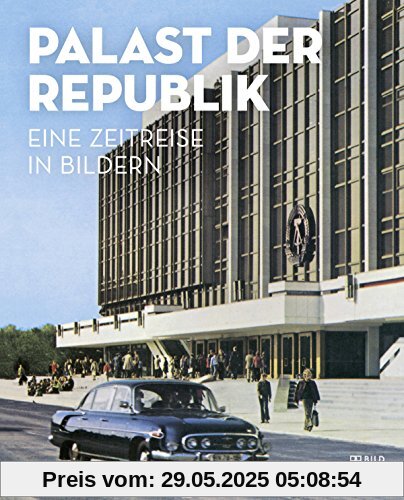 Palast der Republik: Eine Zeitreise in Bildern