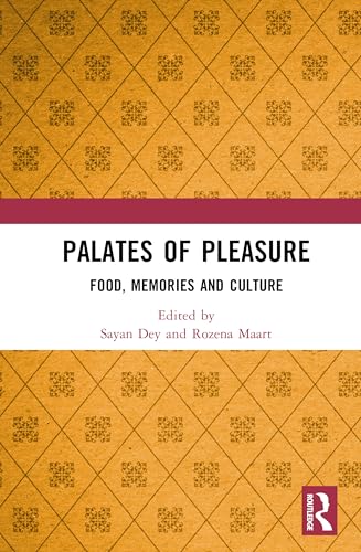 Palates of Pleasure: Food, Memories and Culture von Routledge India