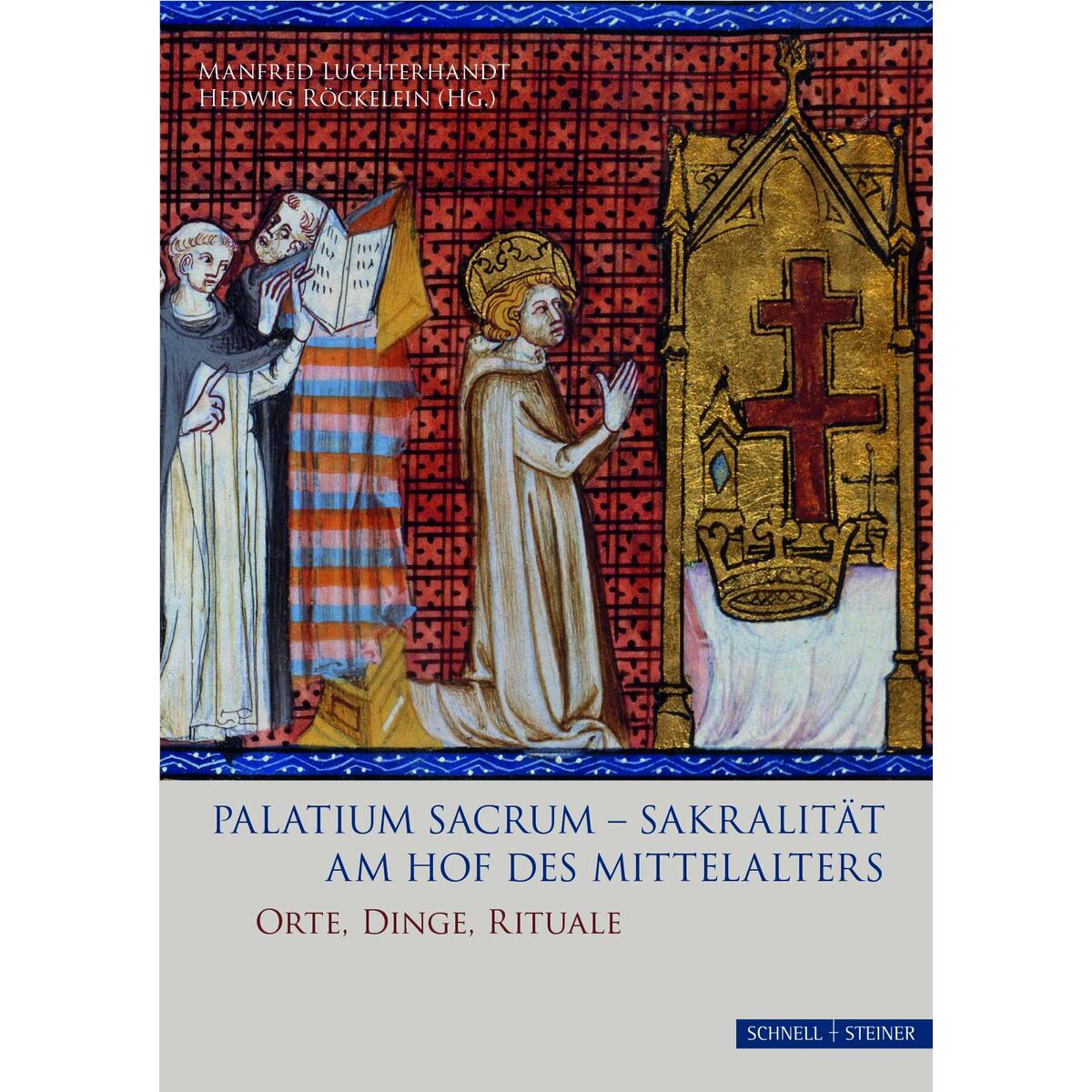 Palatium sacrum - Sakralität am Hof des Mittelalters von Schnell & Steiner GmbH