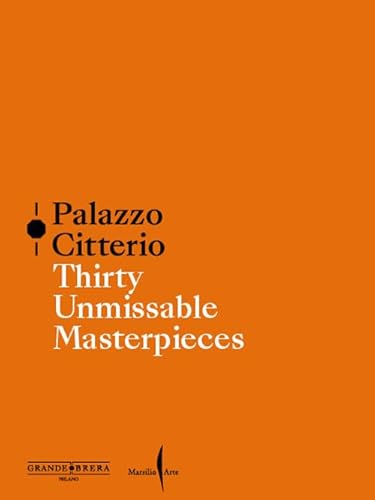 Palazzo Citterio. Thirty unmissable masterpieces Palazzo Citterio. Thirty unmissable masterpieces von Marsilio Arte