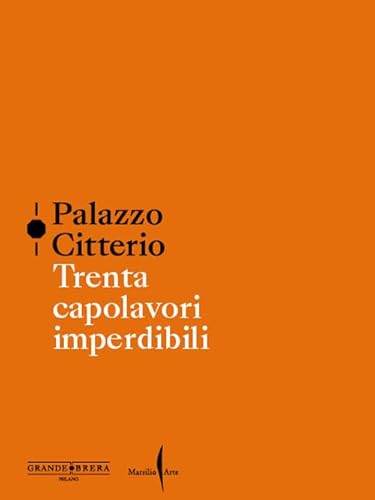 Palazzo Citterio. Trenta capolavori imperdibili Palazzo Citterio. Trenta capolavori imperdibili von Marsilio Arte