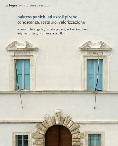 Palazzo Panichi ad Ascoli Piceno. Conoscenza, restauro, valorizzazione (Architettura) von artem